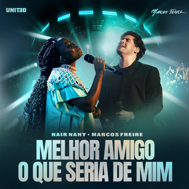 Marcos Freire x Nair Nany – Melhor Amigo O Que Seria De Mim (Ao Vivo)
