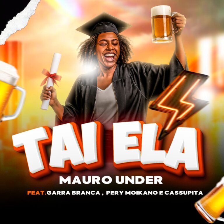 Mauro Under – Taí Ela (ft. Garra Branca, Pery Moikano & Cassupita)
