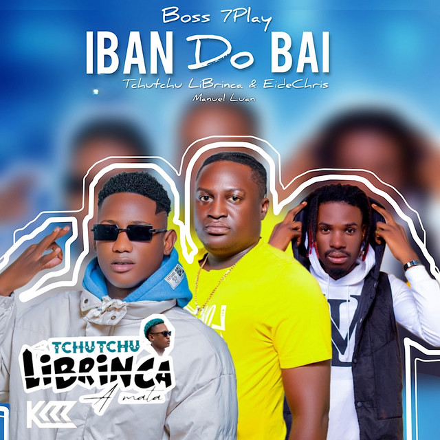 Boss 7Play x Tchutchu LiBrinca x Eidechris x Manuel Luan - Iban Do Bai
